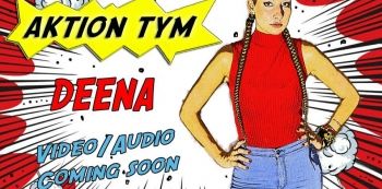 New Song — Deena's New Single 'Aktion Tym'