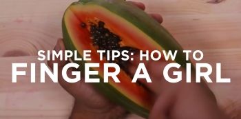 Video: How to Finger a Woman Explained with Fruit