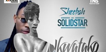 New Song: Sheebah's 'NKWATAKO' Remix f/t Nigerian Singer SolidStar is finally Here!