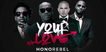Song Review - Your Love - Bebe Cool Ft Charly Black, Pitbull & Honorebel