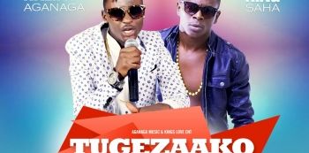 Download — King Saha And  Khalifa Aganaga—Tugezako Bugeza