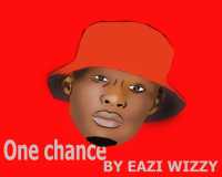 One Chance - Eazi Wizzy