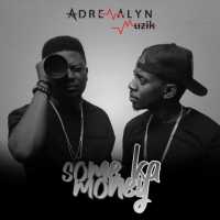 Some Ka Money - Adrenalyn Muzik