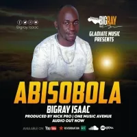 Abisobola - Bigray Isaac