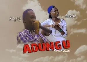 Adungu - Kaleefu ft king vj