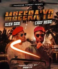 Mbeerayo - Alien Skin & Chief Meddie