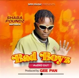 Bad Boyz - Shaba Poundz ft Gee Pan