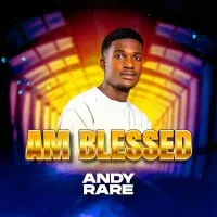 Am Blessed - Andy Rare