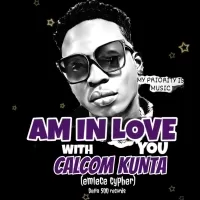Am In Love With You - Calcom Kunta