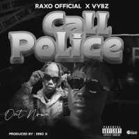 Call Police - Rax Official, Vybz