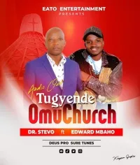 Tugyende omu Church - Mbaho ft Stevo