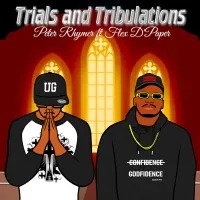 Trials and Tribulations - Peter Rhymer ft Flex D'Paper