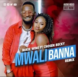 Mwali Bana - Mikie Wine And Chosen Becky