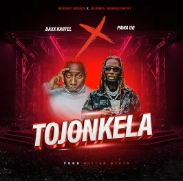 Tojonkela - Daxx Kartel Ft Pawa Ug