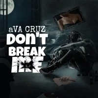 Don't Break Me - Ava Cruz Voice