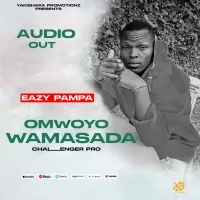 Omwoyo Wamasada - Eazy Pampa