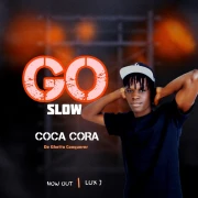 Go Slow - Coca Cora Da Ghetto Conquer