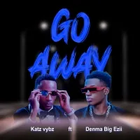 Go Away - Denma Ft Katz Vybz
