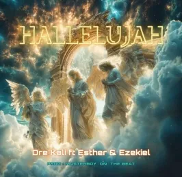 Hallelujah - Dre Cali, Esther and Ezekiel