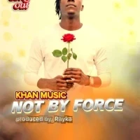 Not By Force - Khan music ug