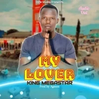 My Lover - King Megastar Ug