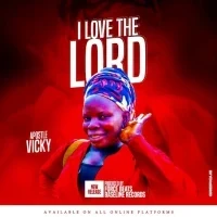 I Love the Lord - Apostle Vicky