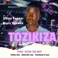Tozikiza - Shine Rapper ug