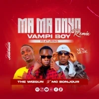 Mama onyo rmx - Vampi boy ft The WizGun