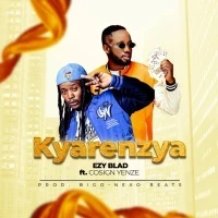Kyarenzya - Ezy Blad ft Cosign Yenze