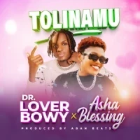 Tolinamu - Dr loverBwoy and Asha Blessing