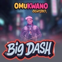 Omukwano Ogwasoka - Big Dash