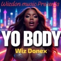 Yo Body - Wiz Donex