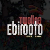 Twalina ebirooto - King Saha