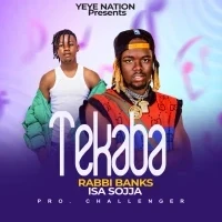 Tekaaba - Isa Sojja Ft Rabbi Banks