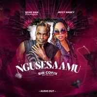 Ngusesaamu - Jeccy Nancy X Echo Man Kyagula