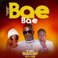 Bae bae - K -tipz X Allan Flash X Opwath Boy