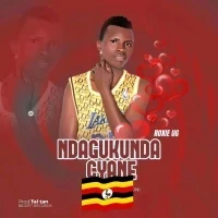 Ndagukunda Cyane - Roxie ug