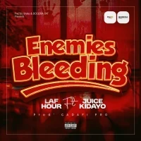 Enemies Bleeding - Laf hour ft Juice Kidayo