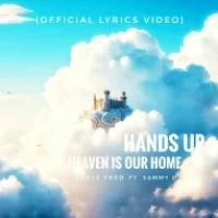 Heaven Is Our Home Hands Up - Uncle Ft Sammy Dancer