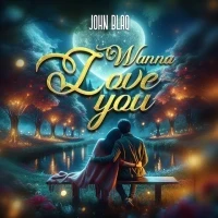Wanna love you - John Blaq