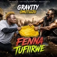 Fena Tufiilwe - Gravity Omutujju