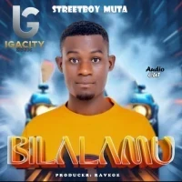 Bilalamu - Streetboy Muta