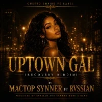 Uptown gal - Mactop Synner ft rvssian