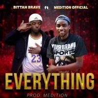 Everything - Bittah Brave ft Medition Official