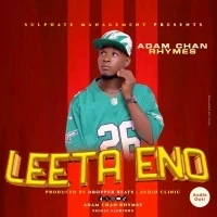 Leeta eno - Adam chan Rhymez