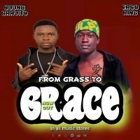 Grass To Grace - Young Gravity X Easy King
