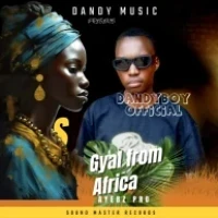 Gyal from Africa - Dandyboy official