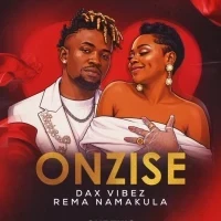 Onzise - Dax Vibez & Rema Namakula