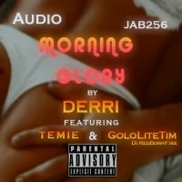 Morning Glory - Derri ft Temie & Golo Lite Tim Di Redbowyfire
