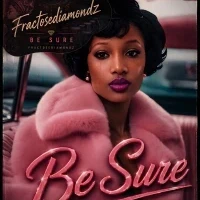 Be Sure - Fractosediamondz